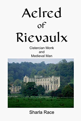 Stock image for Aelred of Rievaulx: Cistercian Monk and Medieval Man A Twelfth Century Life for sale by AwesomeBooks
