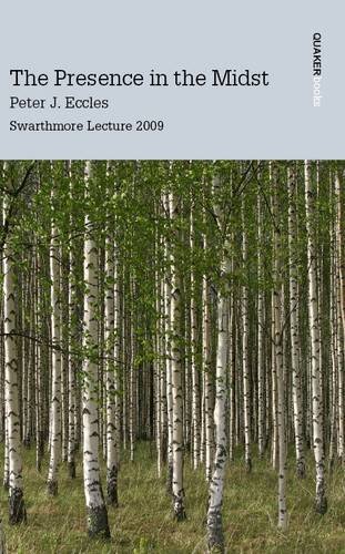 Beispielbild fr The Presence in the Midst: Swarthmore Lecture 2009 zum Verkauf von WorldofBooks