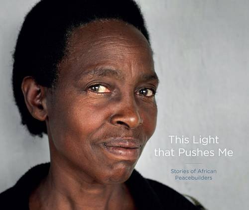 Stock image for This Light That Pushes Me: Stories of African Peacebuilders for sale by WorldofBooks