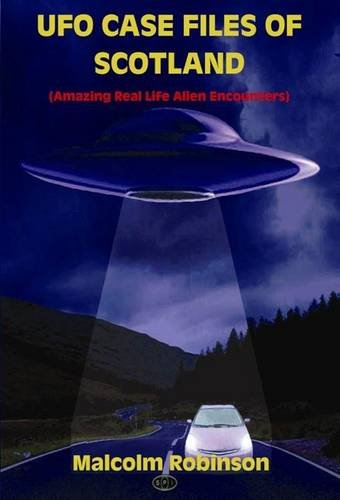 9781907126024: UFO Case Files of Scotland: Amazing Real Life Alien Encounters