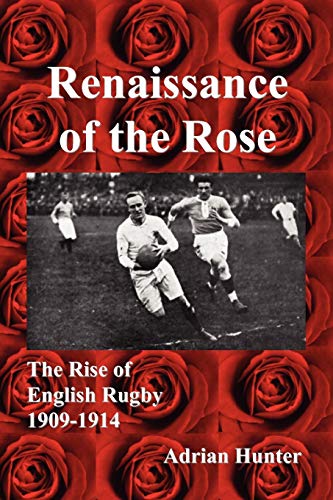 Stock image for Renaissance of the Rose : The Rise of English Rugby 1909-1914 for sale by Buchpark