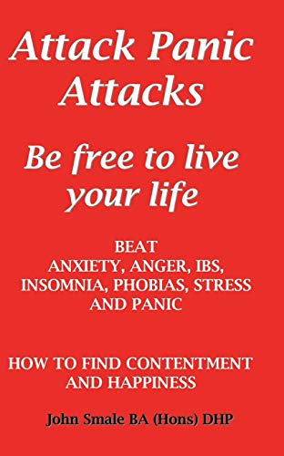 Beispielbild fr Attack Panic Attacks, how to beat anxiety, anger, IBS, insomnia, phobias, stress and panic zum Verkauf von WorldofBooks