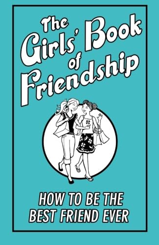 Stock image for The Girls' Book of Friendship: How to be The Best Friend Ever for sale by WorldofBooks