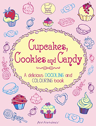 Beispielbild fr Cupcakes, Cookies and Candy: A Delicious Doodling and Colouring Book zum Verkauf von WorldofBooks