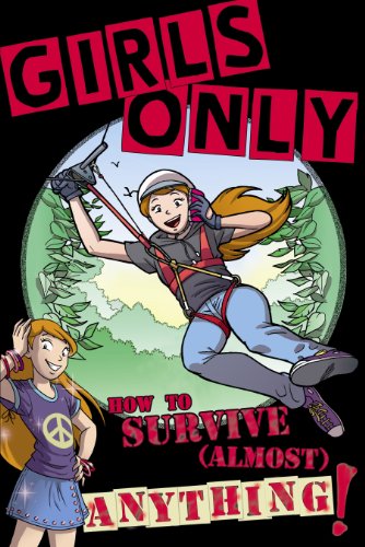 Beispielbild fr Girls Only: How to Survive Almost Anything zum Verkauf von More Than Words