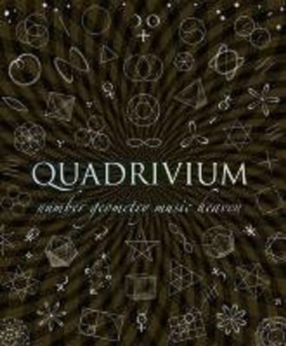9781907155048: Quadrivium: The Four Classical Liberal Arts of Number, Geometry, Music and Cosmology