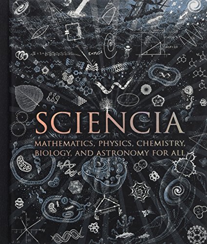 Sciencia : Mathematics, Physics, Chemistry, Biology and Astronomy for All