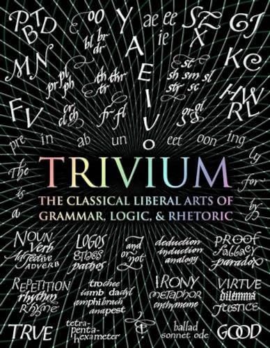 Stock image for Trivium: The Classical Liberal Arts of Grammar, Logic, & Rhetoric (Wooden Books) for sale by Monster Bookshop