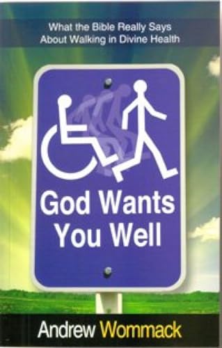 9781907159275: God Wants You Well: What the Bible Really Says About Walking in Divine Health