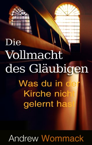 9781907159527: Die Vollmacht Des Gla Ubigen: Was Du in Der Kirche Night Gelernt Hast