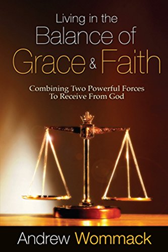 Beispielbild fr Living in the Balance of the Grace and Faith: Combining Two Powerful Forces to Received from God zum Verkauf von WorldofBooks