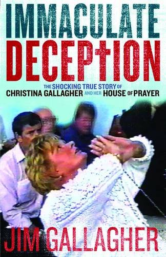 Beispielbild fr The Immaculate Deception: The Shocking True Story Behind Christine Gallagher's House of Prayer zum Verkauf von WorldofBooks