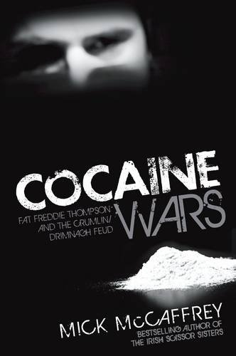 Beispielbild fr Cocaine Wars: 'Fat' Freddie Thompson and the Crumlin/Drimnagh Feud zum Verkauf von WorldofBooks