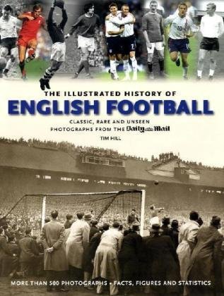 Stock image for The Illustrated History of English Football for sale by Philip Emery