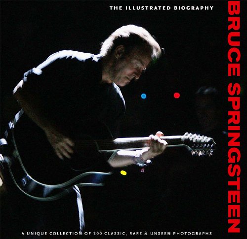 Stock image for BRUCE SPRINGSTEEN: ILLUSTRATED BIOGRAPHY (Classic Rare & Unseen) for sale by WorldofBooks