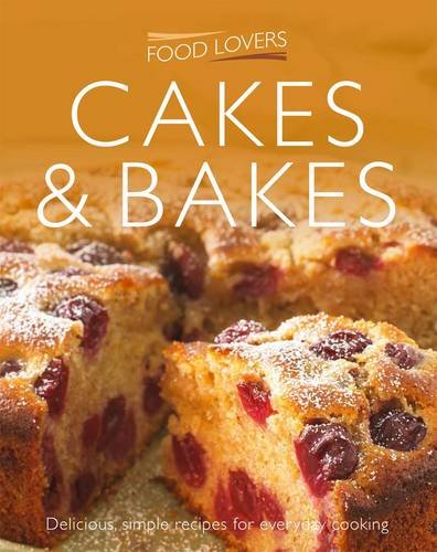 Stock image for FOOD LOVERS : CAKES AND BAKES for sale by WorldofBooks
