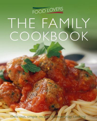 Stock image for Food Lovers Family Cookbook: Over 300 Delicious Recipes for Everyday Cooking for sale by Wonder Book