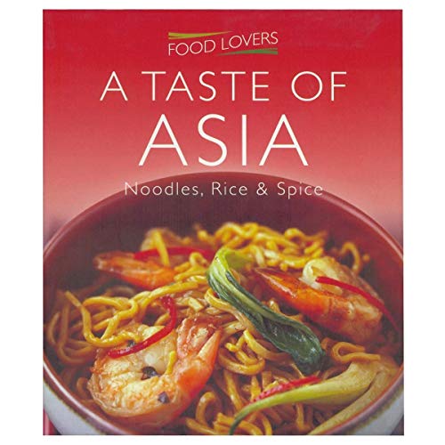 Imagen de archivo de Taste of Asia (Food Lover's): Noodles, Rice and Spice a la venta por WorldofBooks