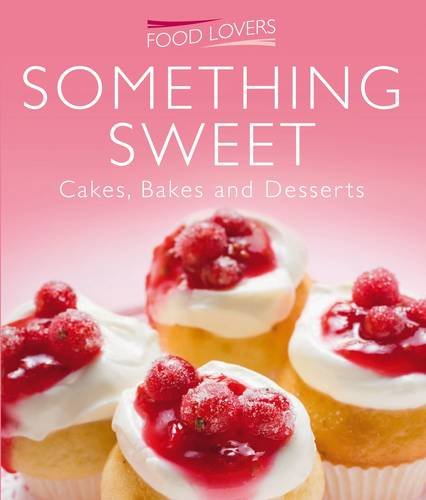 Imagen de archivo de Something Sweet (Food Lover's): Cakes, Bakes and Desserts a la venta por WorldofBooks