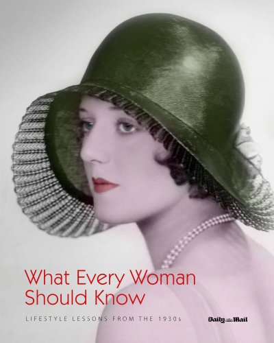 Beispielbild fr What Every Woman Should Know (New Edition): Lifestyle Lessons from the 1930's zum Verkauf von WorldofBooks