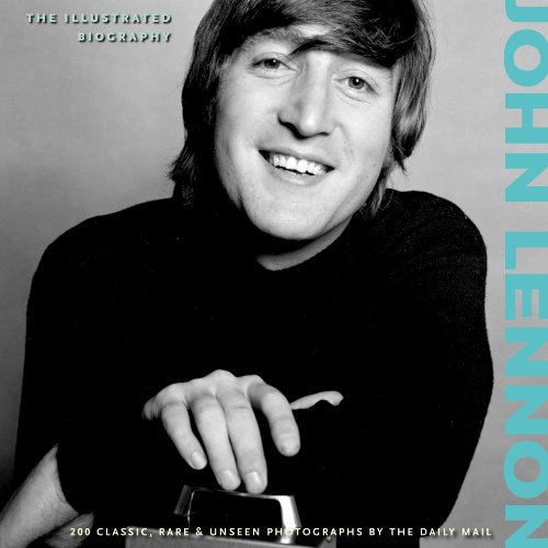 Beispielbild fr John Lennon: The Illustrated Biography (Classic Rare & Unseen) zum Verkauf von WorldofBooks