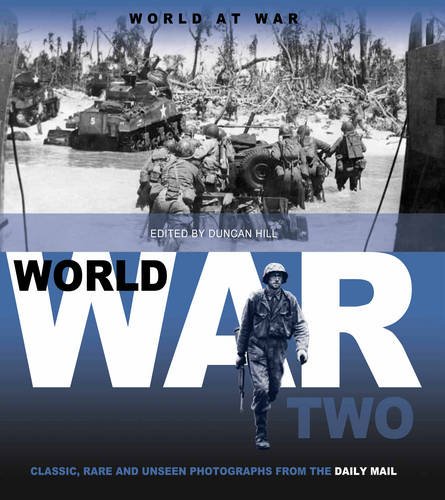 Imagen de archivo de World at War: World War Two (Classic Rare & Unseen): Volume 2 (World at War: Classic, Rare and Unseen : from the Archives of the Daily Mail) a la venta por WorldofBooks