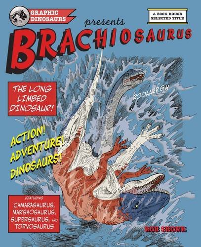 Brachiosaurus: The Long Limbed Dinosaur (Graphic Dinosaurs) (9781907184024) by Shone, Rob