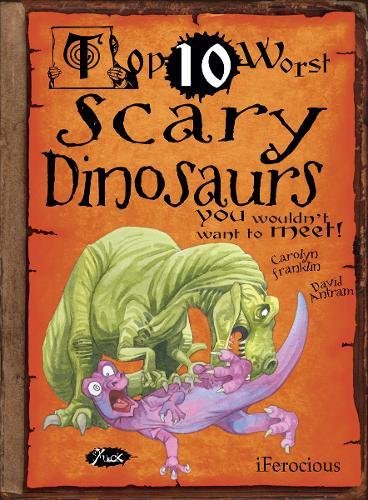 Beispielbild fr Top 10 Worst Scary Dinosaurs You Wouldn't Want To Meet zum Verkauf von WorldofBooks
