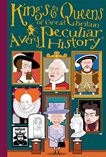 Beispielbild fr Kings & Queens of Great Britain: A Very Peculiar History  zum Verkauf von ZBK Books