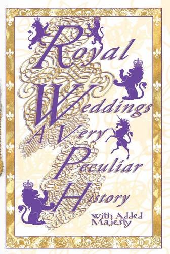Beispielbild fr Royal Weddings - A Very Peculiar History. With added majesty. zum Verkauf von Antiquariat Christoph Wilde