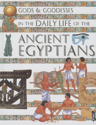 Beispielbild fr Daily Life of the Ancient Egyptians (Gods and Goddesses) zum Verkauf von HPB Inc.