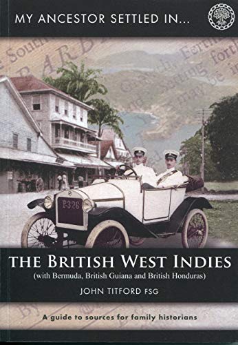 Stock image for My Ancestor Settled in the British West Indies: With Bermuda, British Guiana and British Honduras for sale by WorldofBooks