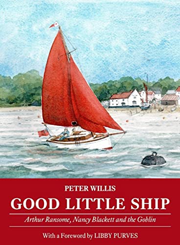 Beispielbild fr Good Little Ship: Arthur Ransome, Nancy Blackett and the Goblin zum Verkauf von WorldofBooks