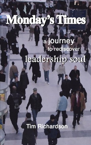 Monday's Times - A Journey to rediscover leadership soul (9781907211546) by Richardson, Tim