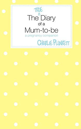 Stock image for The True Diary of a Mum-To-Be - A Pregnancy Companion for sale by WorldofBooks