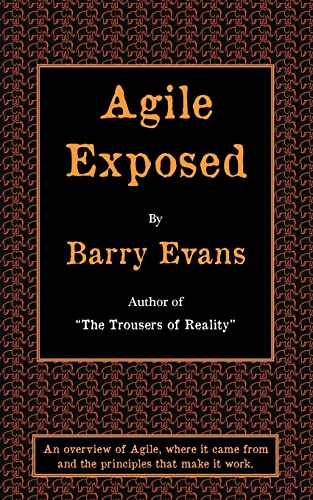 Beispielbild fr Agile Exposed: Blowing the Whistle on Agile Hype: An Overview of Agile, Where it Came from and the Principles That Make it Work zum Verkauf von WorldofBooks