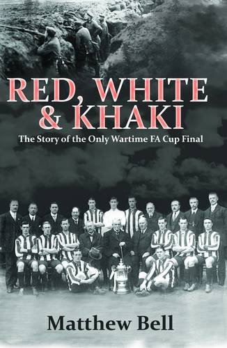 Beispielbild fr Red White and Khaki: The Story of the Only Wartime FA Cup Final zum Verkauf von WorldofBooks