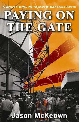 9781907219252: Paying on the Gate: A Bantam's Journey into the Heart of Lower League Football