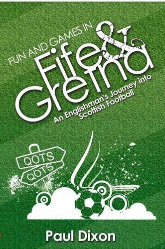 Beispielbild fr Fun and Games in Fife and Gretna: An Englishman's Journey into Scottish Football zum Verkauf von AwesomeBooks