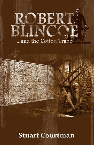 Beispielbild fr Robert Blincoe and the Cotton Trade zum Verkauf von Scarthin Books ABA, ILAB.