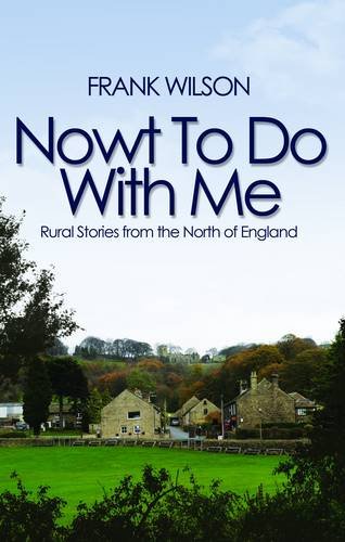 Beispielbild fr Nowt To Do With Me: Rural Stories from the North of England zum Verkauf von WorldofBooks