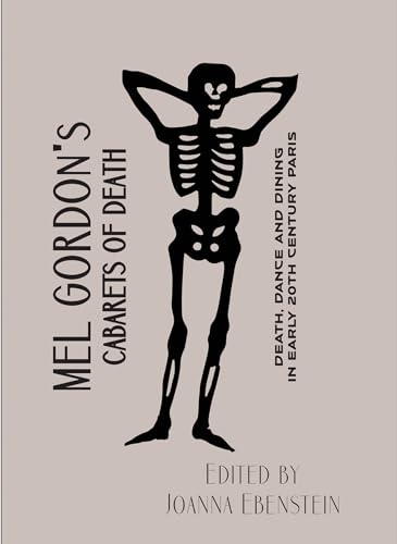 Imagen de archivo de Cabarets of Death: Death, Dance and Dining in Early Twentieth-Century Paris a la venta por Ergodebooks