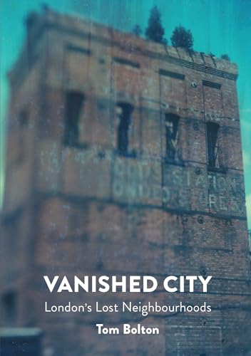 Beispielbild fr The Vanished City: London's Lost Neighbourhoods (Strange Attractor Press) zum Verkauf von WorldofBooks