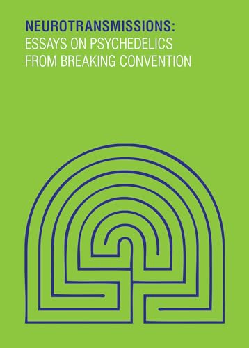 Imagen de archivo de Neurotransmissions: Psychedelic Essays from Breaking Convention: Essays on Psychedelics from Breaking Convention a la venta por WorldofBooks