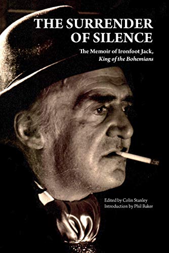 Stock image for The Surrender of Silence: A Memoir of Ironfoot Jack, King of the Bohemians (Strange Attractor Press) for sale by Bellwetherbooks