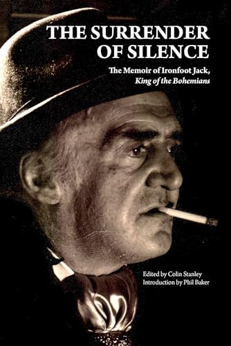 Stock image for The Surrender of Silence: A Memoir of Ironfoot Jack, King of the Bohemians (Strange Attractor Press) for sale by Bellwetherbooks