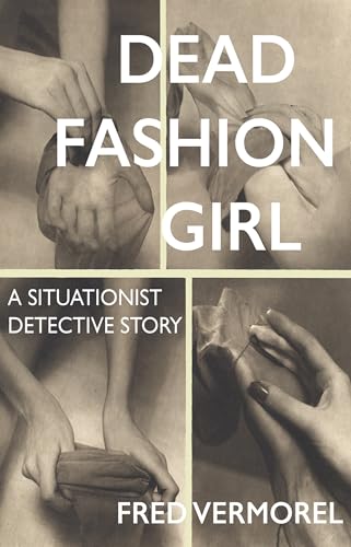 9781907222719: Dead Fashion Girl: A Situationist Detective Story (Strange Attractor Press)