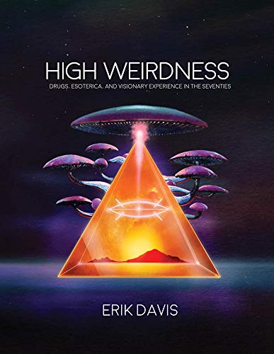 Imagen de archivo de High Weirdness: Drugs, Esoterica, and Visionary Experience in the Seventies (The MIT Press) a la venta por HPB-Ruby