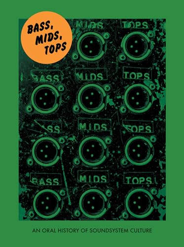 9781907222771: Bass, Mids, Tops (Strange Attractor Press): An Oral History of Sound System Culture