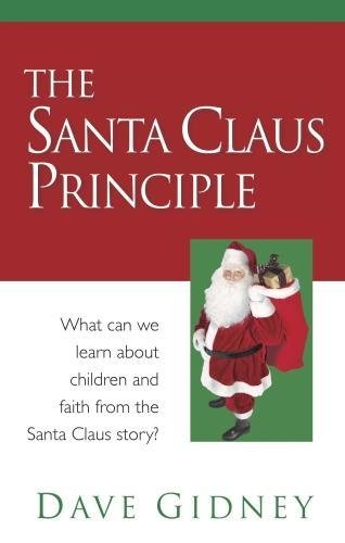 Beispielbild fr SANTA CLAUS PRINCIPLE THE: What Can the Church Learn About Children and Faith from the Santa Claus Story zum Verkauf von WorldofBooks